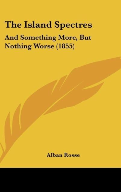 The Island Spectres: And Something More, But Nothing Worse (1855)