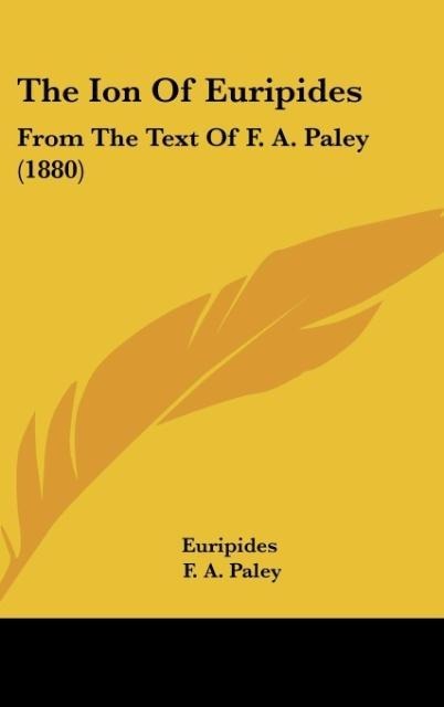 The Ion Of Euripides: From The Text Of F. A. Paley (1880)