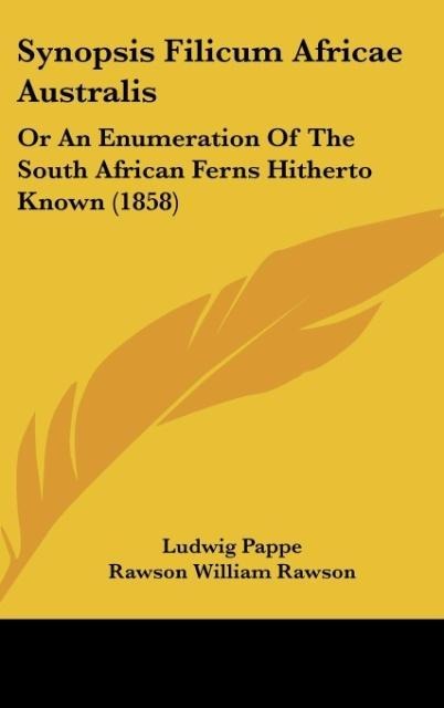 Synopsis Filicum Africae Australis: Or An Enumeration Of The South African Ferns Hitherto Known (1858)