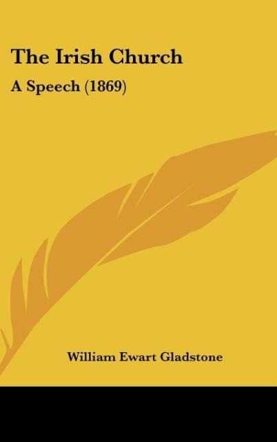 The Irish Church: A Speech (1869)