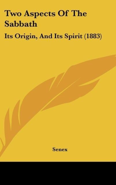 Two Aspects Of The Sabbath: Its Origin, And Its Spirit (1883)