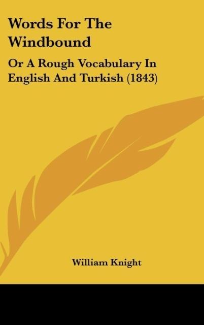 Words For The Windbound: Or A Rough Vocabulary In English And Turkish (1843)