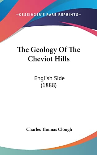 The Geology Of The Cheviot Hills: English Side (1888)