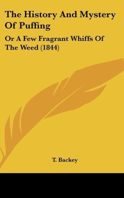 The History And Mystery Of Puffing: Or A Few Fragrant Whiffs Of The Weed (1844)