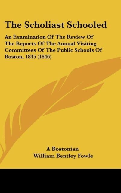 The Scholiast Schooled: An Examination Of The Review Of The Reports Of The Annual Visiting Committees Of The Public Schools Of Boston, 1845 (1846)