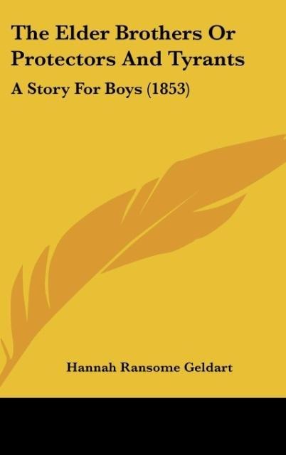 The Elder Brothers Or Protectors And Tyrants: A Story For Boys (1853)