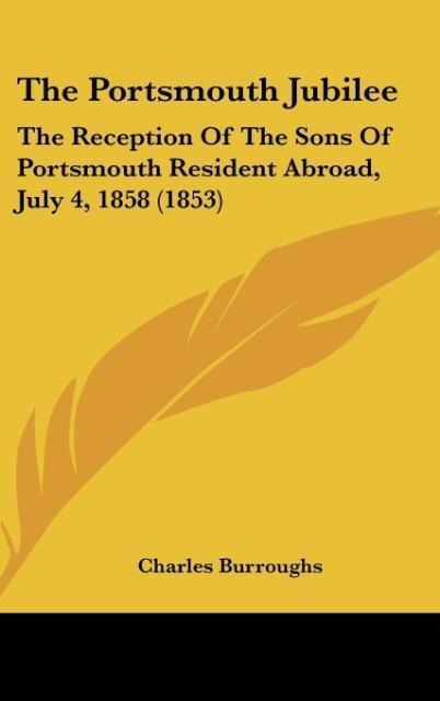 The Portsmouth Jubilee: The Reception Of The Sons Of Portsmouth Resident Abroad, July 4, 1858 (1853)