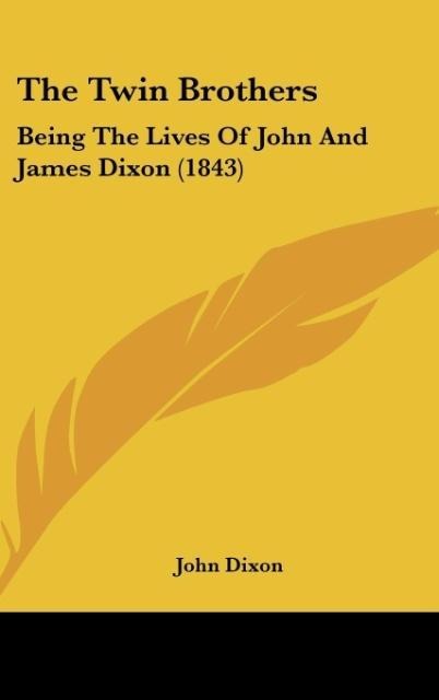 The Twin Brothers: Being The Lives Of John And James Dixon (1843)