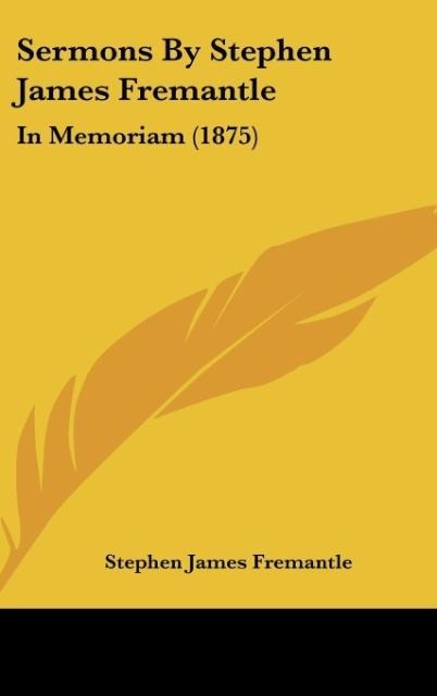 Sermons By Stephen James Fremantle: In Memoriam (1875)