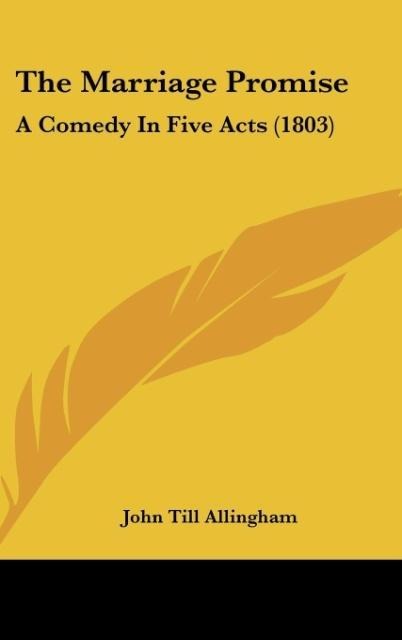 The Marriage Promise: A Comedy In Five Acts (1803)