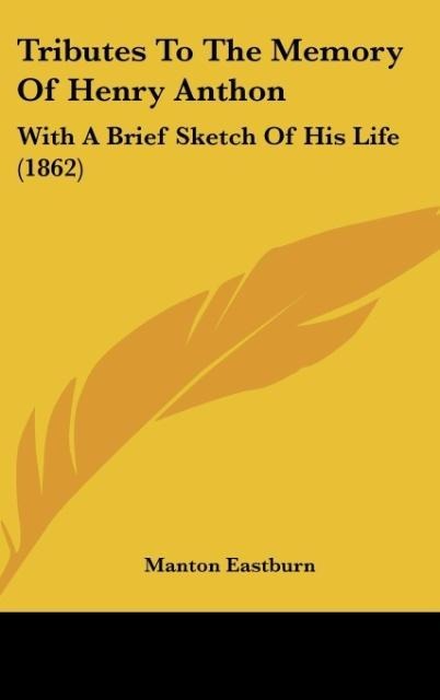 Tributes To The Memory Of Henry Anthon: With A Brief Sketch Of His Life (1862)