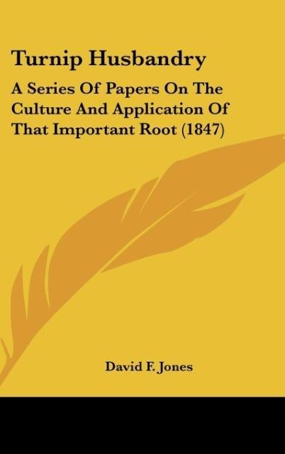 Turnip Husbandry: A Series Of Papers On The Culture And Application Of That Important Root (1847)