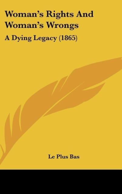 Womans Rights And Womans Wrongs: A Dying Legacy (1865)
