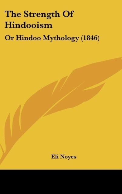 The Strength Of Hindooism: Or Hindoo Mythology (1846)