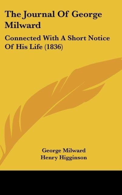 The Journal Of George Milward: Connected With A Short Notice Of His Life (1836)
