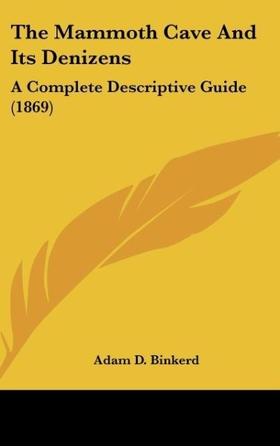 The Mammoth Cave And Its Denizens: A Complete Descriptive Guide (1869)