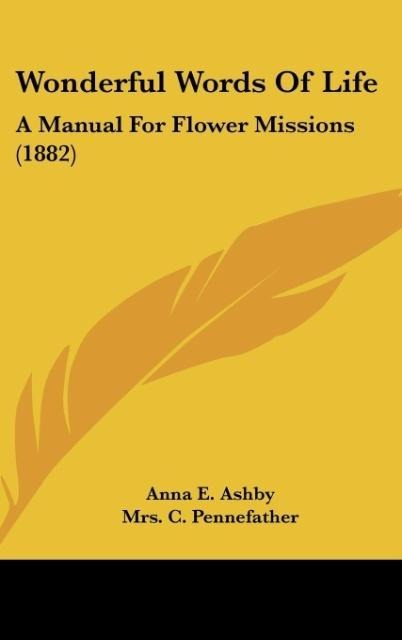 Wonderful Words Of Life: A Manual For Flower Missions (1882)