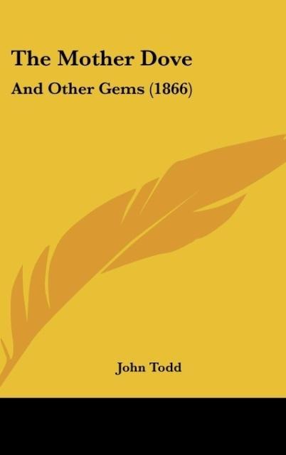 The Mother Dove: And Other Gems (1866)