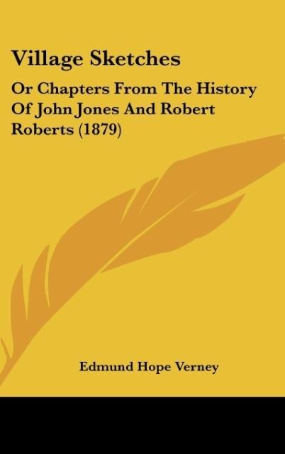 Village Sketches: Or Chapters From The History Of John Jones And Robert Roberts (1879)