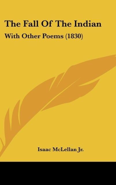 The Fall Of The Indian: With Other Poems (1830)