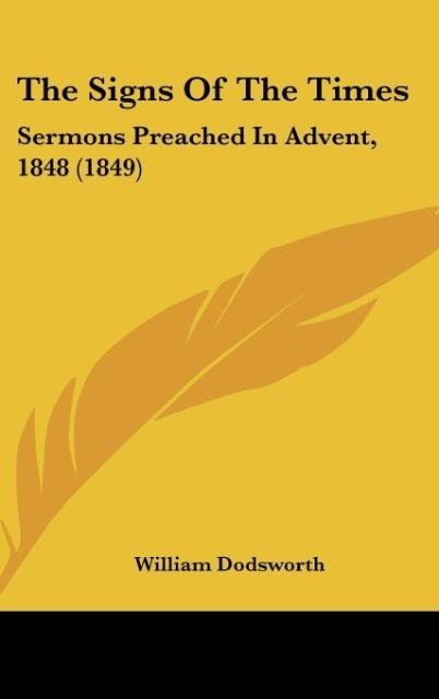 The Signs Of The Times: Sermons Preached In Advent, 1848 (1849)
