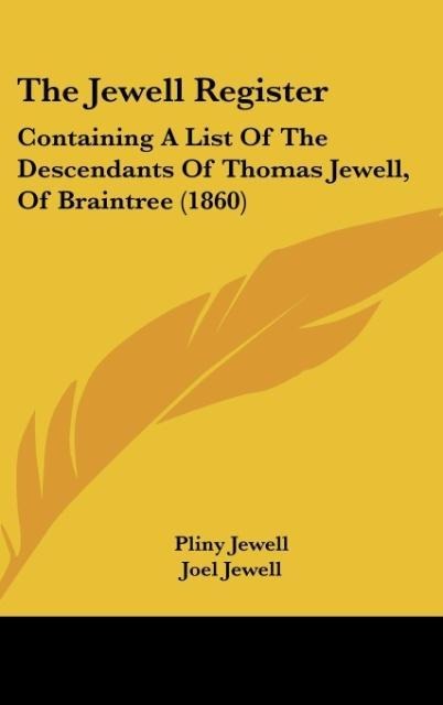 The Jewell Register: Containing A List Of The Descendants Of Thomas Jewell, Of Braintree (1860)