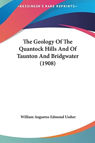 The Geology Of The Quantock Hills And Of Taunton And Bridgwater (1908)