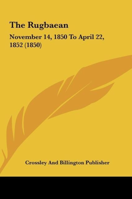 The Rugbaean: November 14, 1850 To April 22, 1852 (1850)