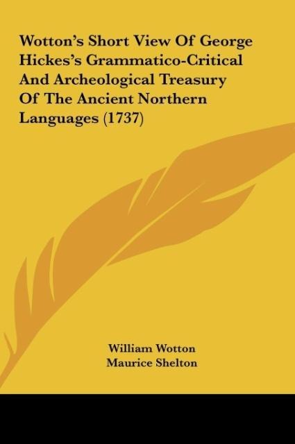 Wottons Short View Of George Hickess Grammatico-Critical And Archeological Treasury Of The Ancient Northern Languages (1737)