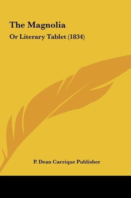 The Magnolia: Or Literary Tablet (1834)