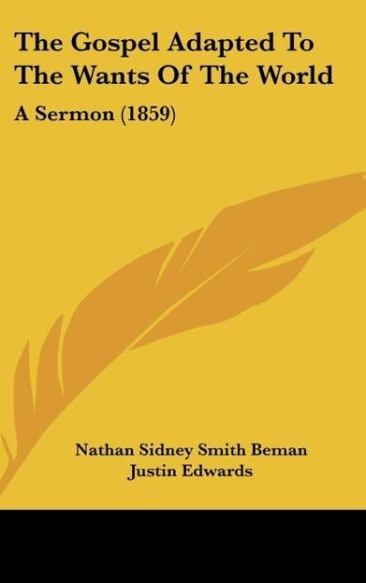 The Gospel Adapted To The Wants Of The World: A Sermon (1859)