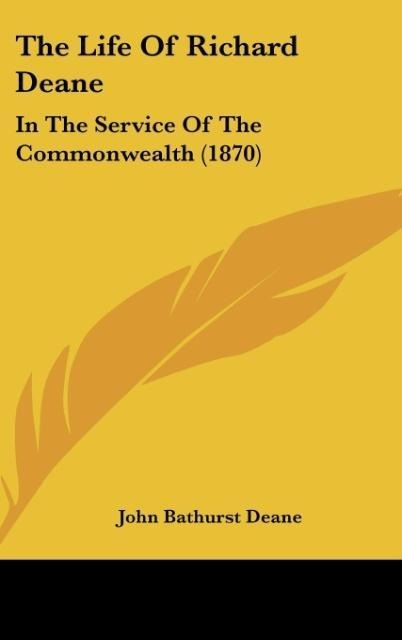 The Life Of Richard Deane: In The Service Of The Commonwealth (1870)