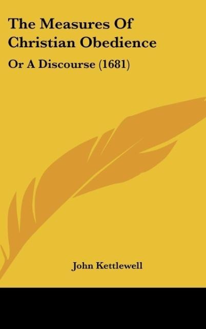 The Measures Of Christian Obedience: Or A Discourse (1681)