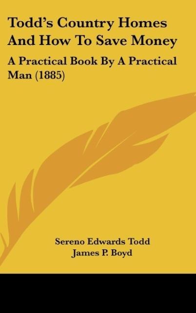 Todds Country Homes And How To Save Money: A Practical Book By A Practical Man (1885)