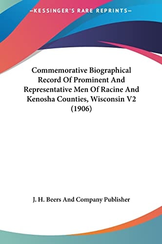 Commemorative Biographical Record Of Prominent And Representative Men Of Racine And Kenosha Counties, Wisconsin V2 (1906)