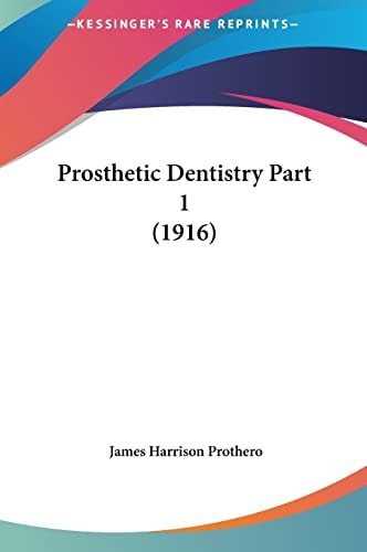 Prosthetic Dentistry Part 1 (1916)