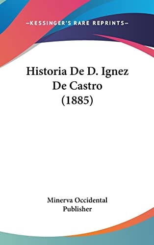 Historia De D. Ignez De Castro (1885) (English and Portuguese Edition)