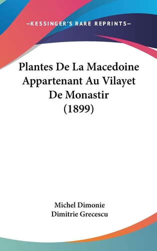Plantes De La Macedoine Appartenant Au Vilayet De Monastir (1899) (English and Romanian Edition)