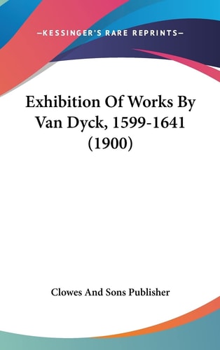 Exhibition Of Works By Van Dyck, 1599-1641 (1900)