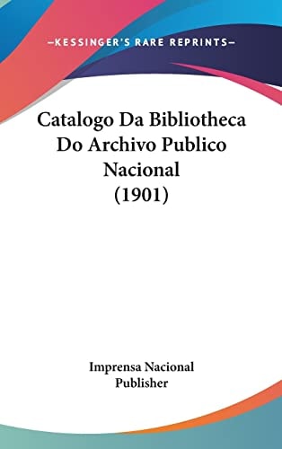 Catalogo Da Bibliotheca Do Archivo Publico Nacional (1901) (English and Portuguese Edition)