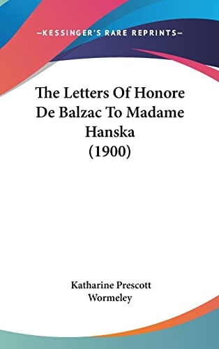 The Letters Of Honore De Balzac To Madame Hanska (1900)