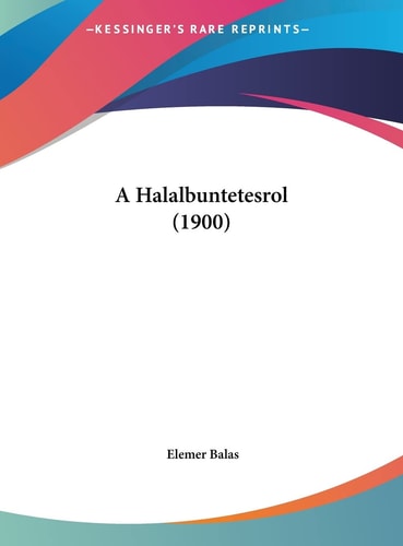 A Halalbuntetesrol (1900) (English, Hebrew and Hungarian Edition)