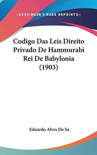 Codigo Das Leis Direito Privado De Hammurabi Rei De Babylonia (1903) (English and Portuguese Edition)