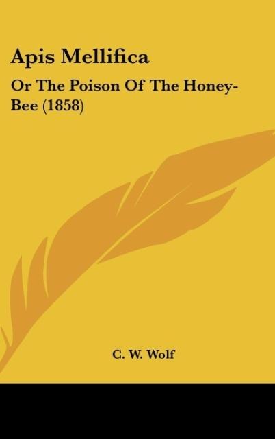 Apis Mellifica: Or The Poison Of The Honey-Bee (1858)
