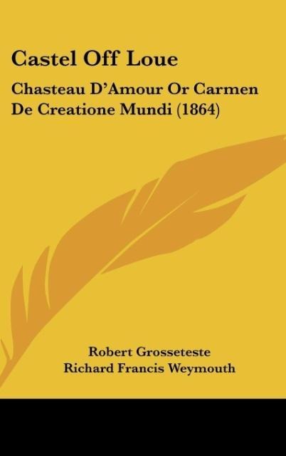 Castel Off Loue: Chasteau DAmour Or Carmen De Creatione Mundi (1864)
