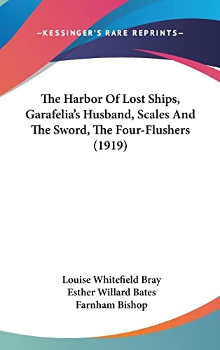 The Harbor Of Lost Ships, Garafelia's Husband, Scales And The Sword, The Four-Flushers (1919)