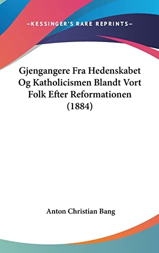 Gjengangere Fra Hedenskabet Og Katholicismen Blandt Vort Folk Efter Reformationen (1884) (Multilingual Edition)