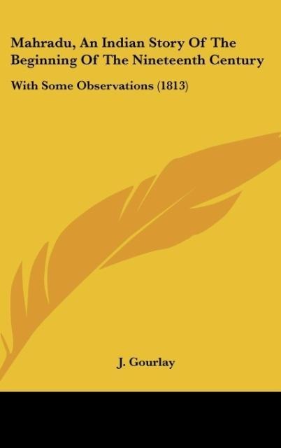 Mahradu, An Indian Story Of The Beginning Of The Nineteenth Century: With Some Observations (1813)