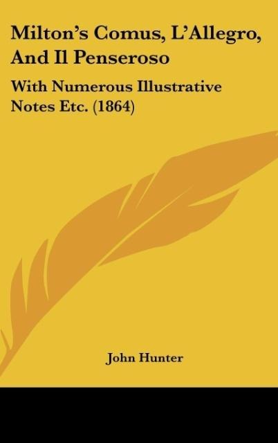 Miltons Comus, LAllegro, And Il Penseroso: With Numerous Illustrative Notes Etc. (1864)
