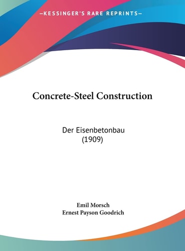 Concrete-Steel Construction: Der Eisenbetonbau (1909)